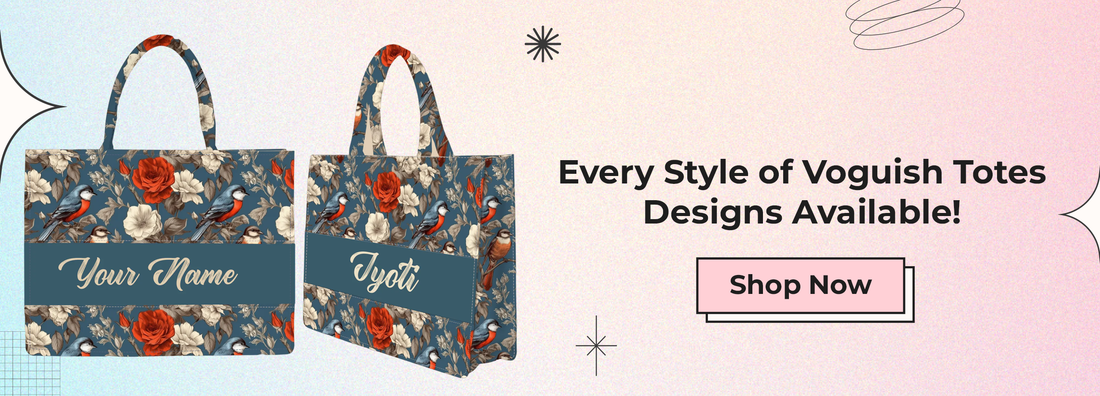 Every Style of Voguish Totes Designs Available!