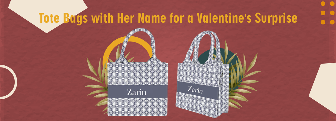Tote Bags with Her Name for a Valentine's Surprise
