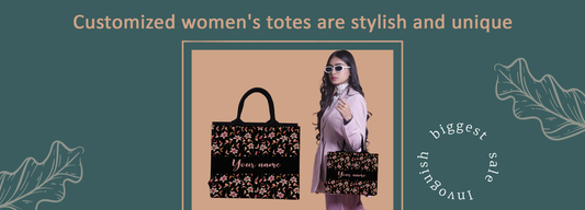 Customized Women's Totes: Stylish and Unique