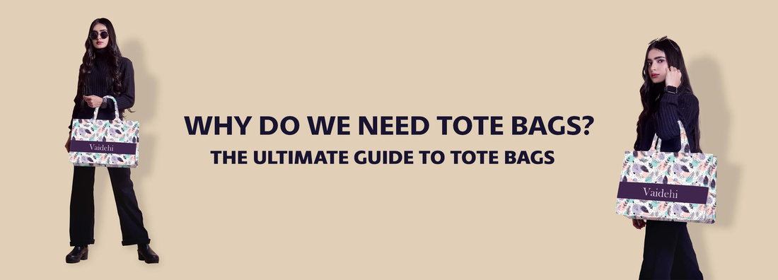 WHY DO WE NEED TOTE BAGS? THE ULTIMATE GUIDE TO TOTE BAGS